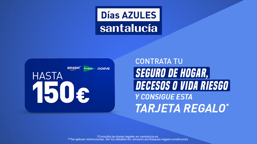 Promoción Días Azules Santalucía con tarjeta regalo Amazon, El Corte Inglés y Moeve de hasta 150 euros por contratar un seguro de hogar, decesos o vid
