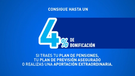 Promoción de planes de pensiones con bonificación del 4%, mensaje sobre aportaciones extraordinarias y planes de previsión asegurados